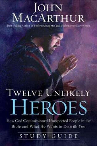 Cover of Twelve Unlikely Heroes Study Guide