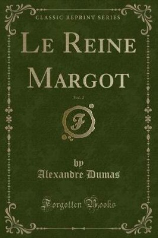 Cover of Le Reine Margot, Vol. 2 (Classic Reprint)