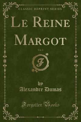 Book cover for Le Reine Margot, Vol. 2 (Classic Reprint)