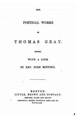 Book cover for The Poetical Works of Thomas Gray, With a Life