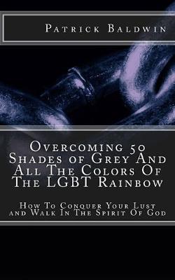 Book cover for Overcoming 50 Shades of Grey And All The Colors Of The LGBT Rainbow