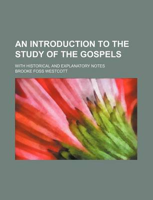 Book cover for An Introduction to the Study of the Gospels; With Historical and Explanatory Notes