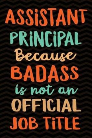 Cover of Assistant Principal Because Badass Isn't an Official Job Title