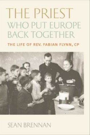 Cover of The Priest Who Put Europe Back Together