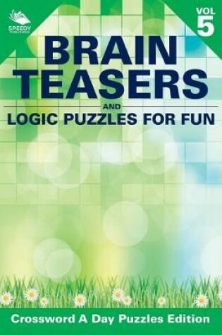 Cover of Brain Teasers and Logic Puzzles for Fun Vol 5