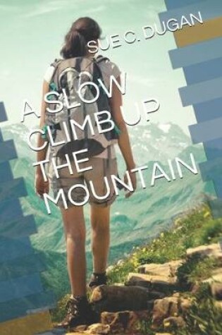 Cover of A Slow Climb Up the Mountain