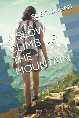 Book cover for A Slow Climb Up the Mountain