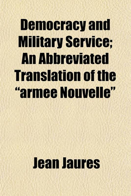 Book cover for Democracy and Military Service; An Abbreviated Translation of the Armee Nouvelle