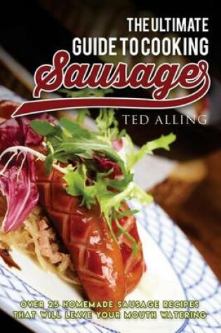 Cover of The Ultimate Guide to Cooking Sausage