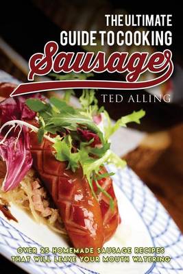 Book cover for The Ultimate Guide to Cooking Sausage