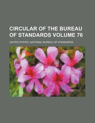 Book cover for Circular of the Bureau of Standards Volume 76