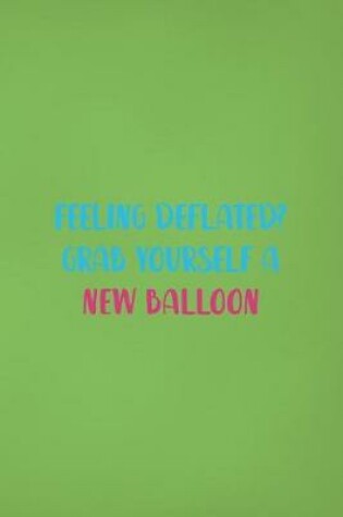 Cover of Feeling Deflated? Grab Yourself A New Balloon