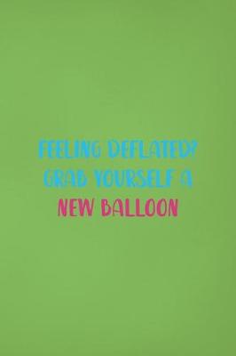 Book cover for Feeling Deflated? Grab Yourself A New Balloon