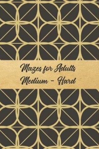Cover of Mazes for Adults Medium - Hard