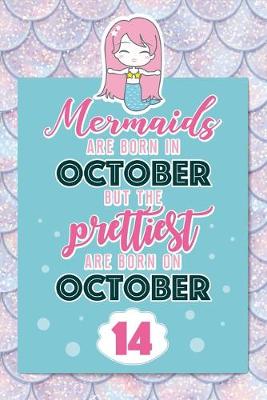 Book cover for Mermaids Are Born In October But The Prettiest Are Born On October 14