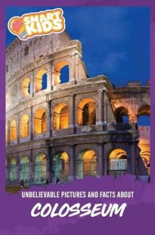 Cover of Unbelievable Pictures and Facts About Colosseum