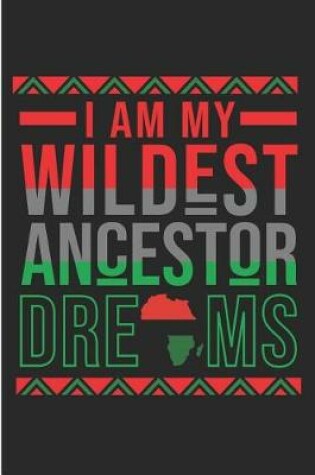Cover of I Am My Wildest Ancestor Dreams