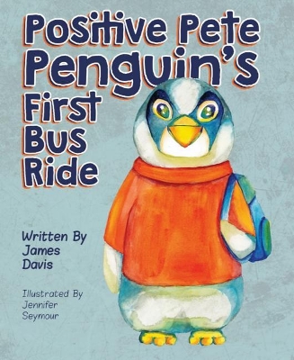 Book cover for Positive Pete Penguin's First Bus Ride