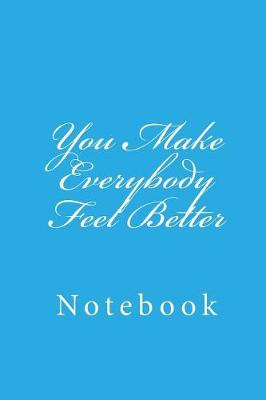 Book cover for You Make Everybody Feel Better