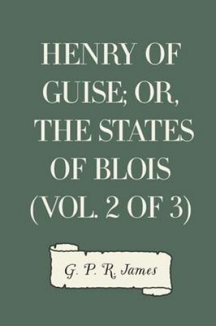 Cover of Henry of Guise; Or, the States of Blois (Vol. 2 of 3)