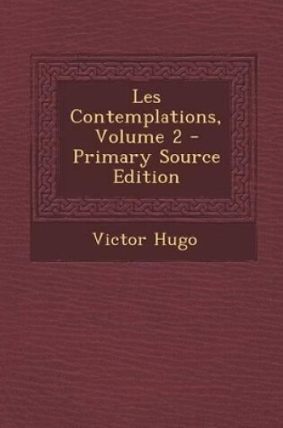 Cover of Les Contemplations, Volume 2 - Primary Source Edition