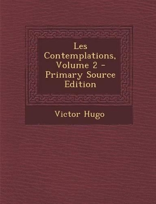 Book cover for Les Contemplations, Volume 2 - Primary Source Edition