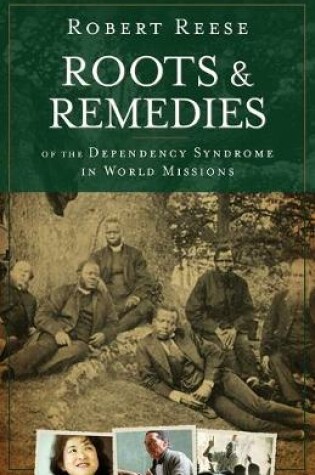 Cover of Roots & Remedies of the Dependency Syndrome in World Missions