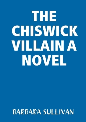 Book cover for The Chiswick Villain a Novel
