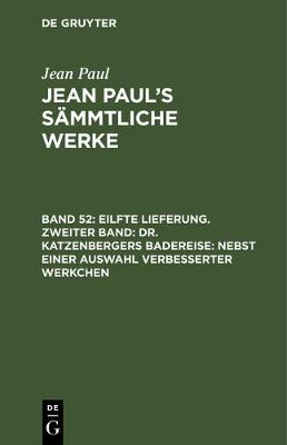 Book cover for Eilfte Lieferung. Zweiter Band: Dr. Katzenbergers Badereise; Nebst Einer Auswahl Verbesserter Werkchen