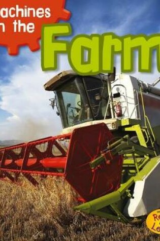 Cover of Machines on the Farm (Machines at Work)
