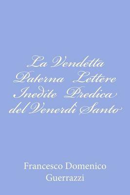 Book cover for La Vendetta Paterna Lettere Inedite Predica del Venerdi Santo