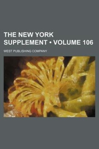 Cover of The New York Supplement (Volume 106)