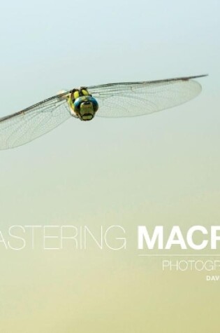Cover of Mastering Macro Photography