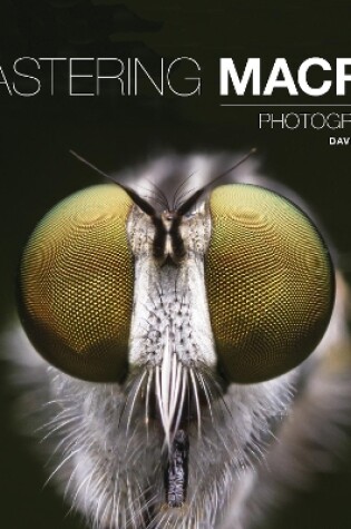 Cover of Mastering Macro Photography