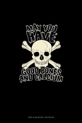 Cover of May You Have Good Bones and Calcium