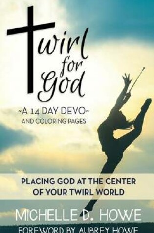 Cover of Twirl for God 14 Day Devo