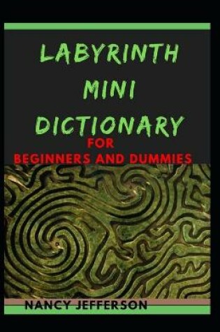 Cover of Labyrinth Mini Dictionary For Beginners and Dummies