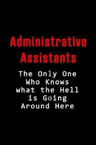 Cover of Administrative Assistant - The Only One Who Knows