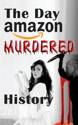 Book cover for The Day Amazon Murdered History