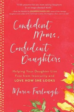 Cover of Confident Moms, Confident Daughters