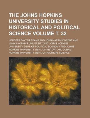 Book cover for The Johns Hopkins University Studies in Historical and Political Science Volume . 32