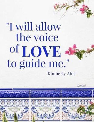 Book cover for I Will Allow the Voice of Love to Guide Me Notebook