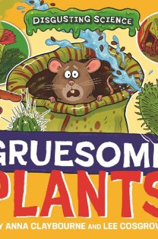 Cover of Disgusting Science: Gruesome Plants