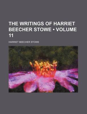 Book cover for The Writings of Harriet Beecher Stowe (Volume 11)