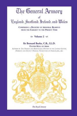 Book cover for The General Armory of England, Scotland, Ireland, and Wales, Comprising a Registry of Armorial Bearings from the Earliest to the Present Time, Volume 2