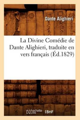 Cover of La Divine Com�die de Dante Alighieri, Traduite En Vers Fran�ais (�d.1829)