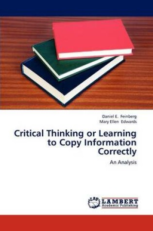 Cover of Critical Thinking or Learning to Copy Information Correctly