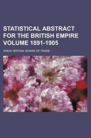 Cover of Statistical Abstract for the British Empire Volume 1891-1905