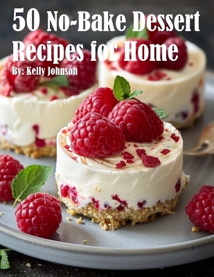 Book cover for 50 No-Bake Dessert Recipes for Home