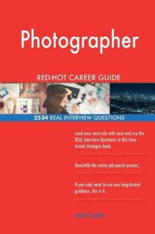 Cover of Photographer Red-Hot Career Guide; 2534 Real Interview Questions